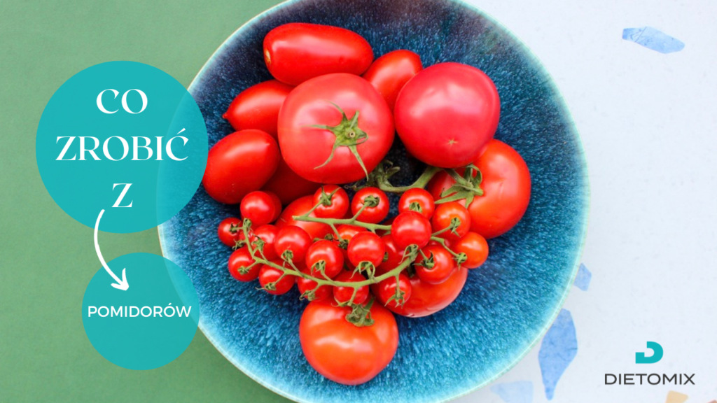 co zrobić z pomidorów przepisy na pyszne dania z Dietomix