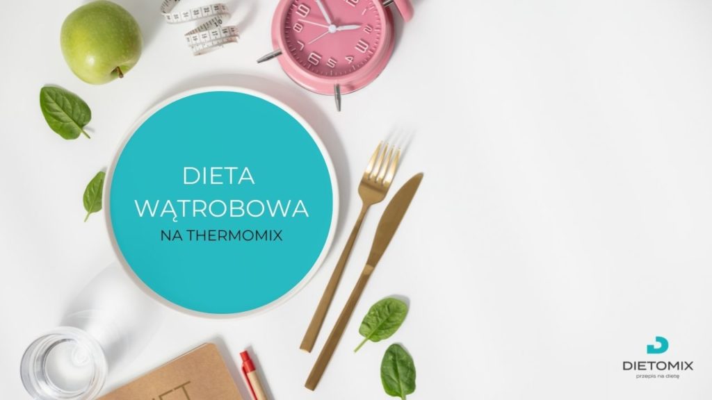 dieta wątrobowa na thermomix Dietomix