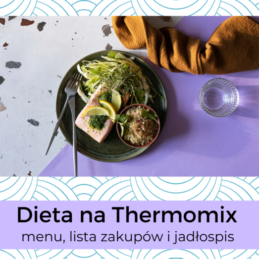 Dieta na Thermomix-Tygodniowy jadłospis z listą zakupów